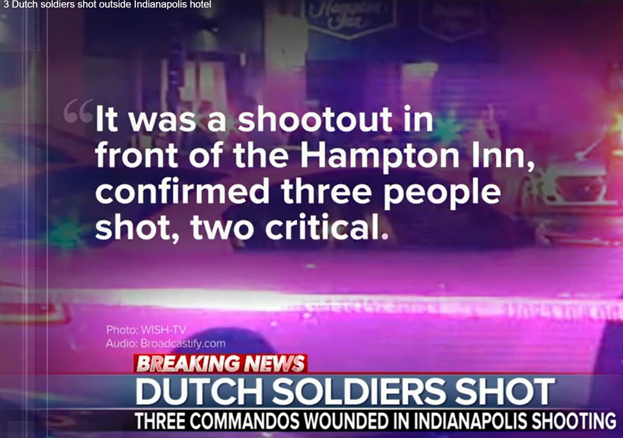 3 Dutch soldiers shot outside hotel in Indianapolis